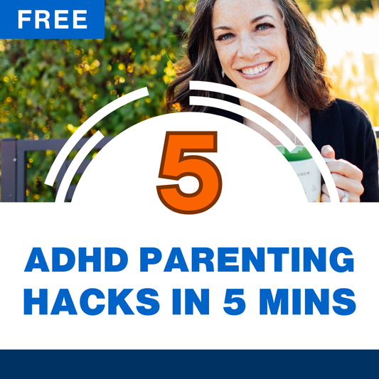 5 ADHD Parenting Hacks in Under 5 Minutes - FREE GUIDE